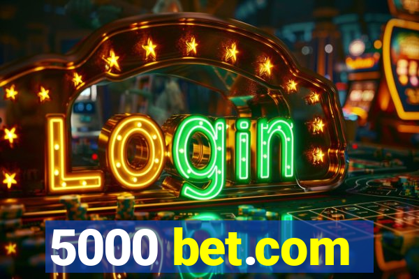 5000 bet.com